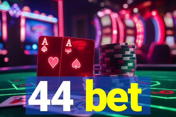 44 bet